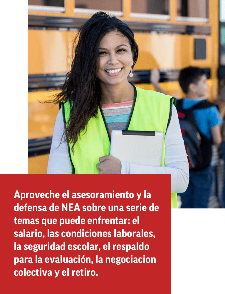 Aproveche el asesoramiento y la defensa de NEA sobre una serie de temas que puede enfrentar: el salario, las condiciones laborales, la seguridad escolar, el respaldo para la evaluación, la negociacion colectiva y el retiro.